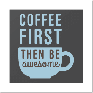 Coffee First Then Awesome Posters and Art